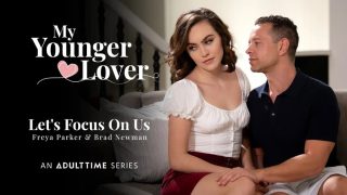 AdultTime – Let’s Focus On Us with Brad Newman, Freya Parker | My Younger Lover